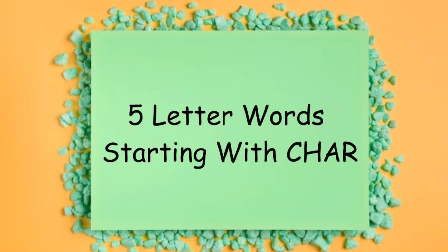 5 Letter Words Starting With CHAR - List of 5 Letter Words Begin With CHAR