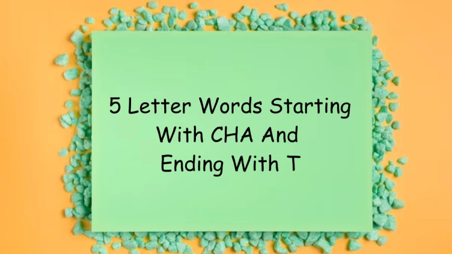 5 Letter Words Starting With CHA And Ending With T - List of 5 Letter Words Starts With CHA And Ends With T