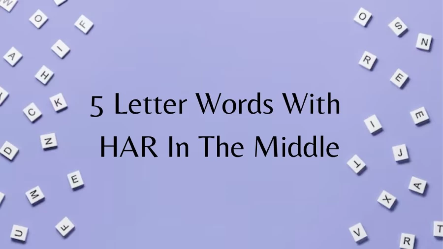 5 Letter Words With HAR In The Middle - List of 5 Letter words that contain HAR in the middle