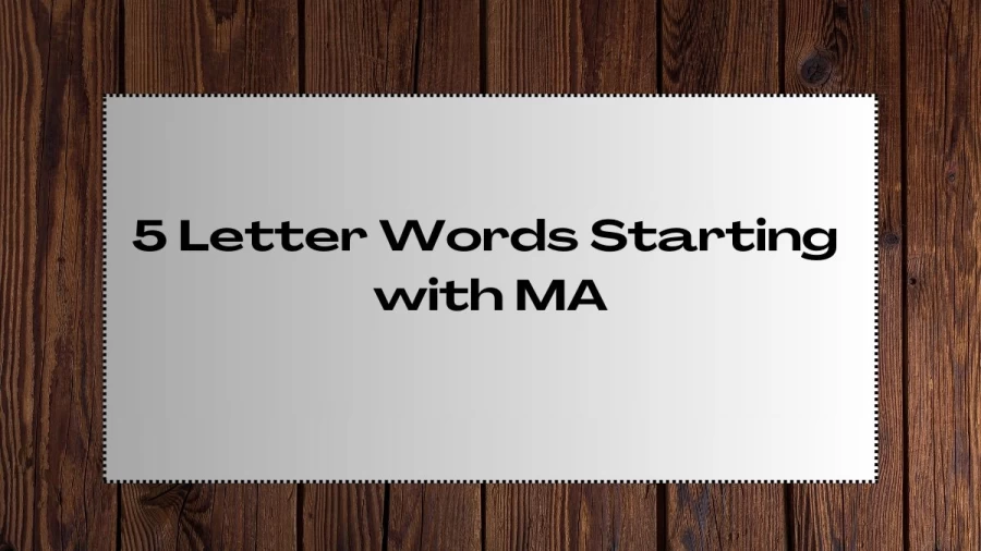 5 Letter Words Starting with MA, List Of 5 Letter Words Starting with MA