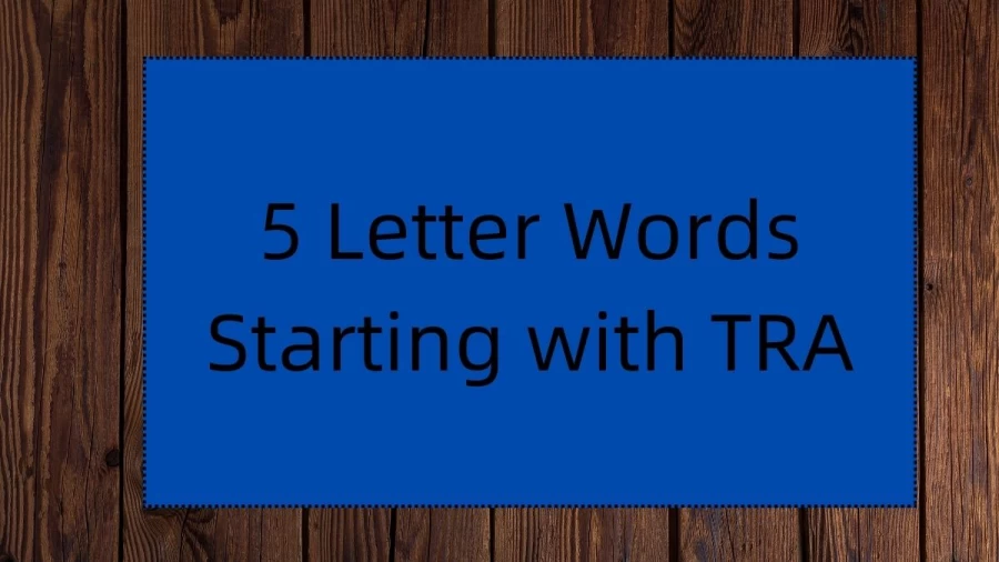 5 Letter Words Starting with TRA, List Of 5 Letter Words Starting with TRA