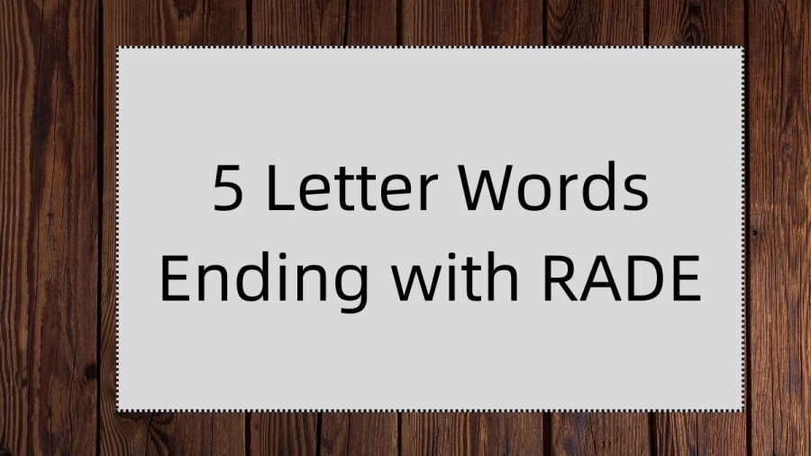 5 Letter Words Ending with RADE, List Of 5 Letter Words Ending with RADE