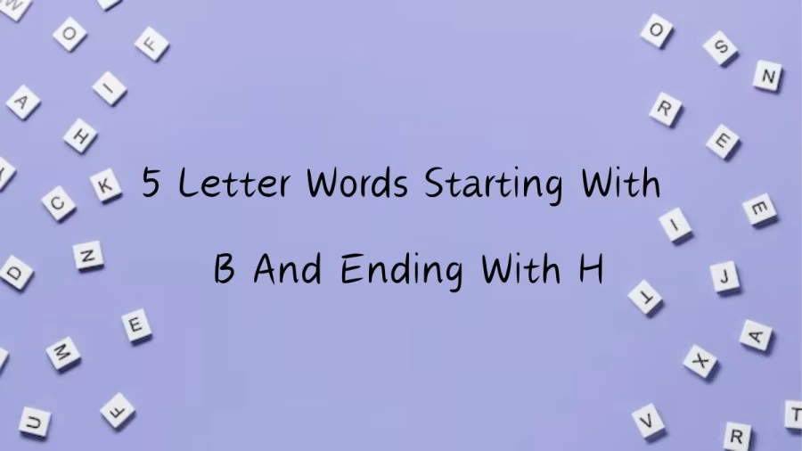 5 Letter Words Starting With B And Ending With H - List of 5 Letter Words Starts With B And Ends With H