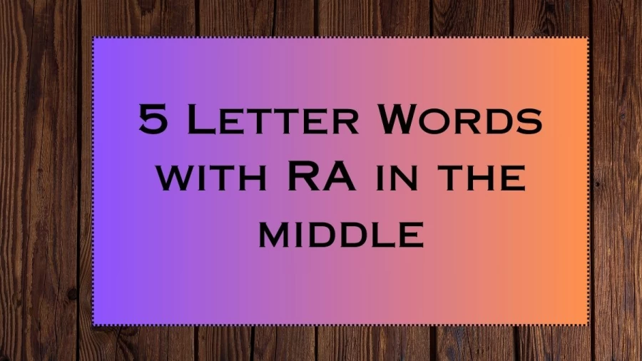 5 Letter Words with RA in the middle, List Of 5 Letter Words with RA in the middle