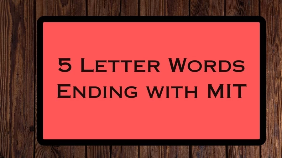 5 Letter Words Ending with MIT, List Of 5 Letter Words Ending with MIT