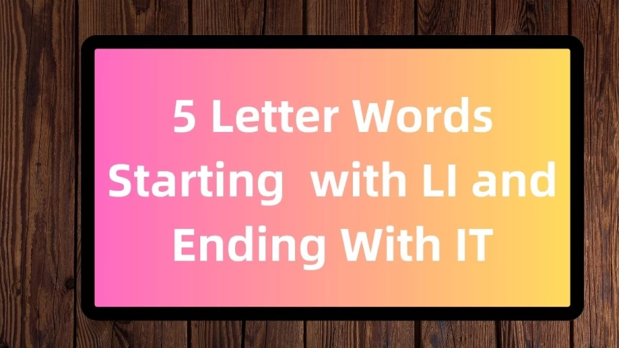 5 Letter Words Starting  with LI and Ending With IT, List Of 5 Letter Words Starting  with LI and Ending With IT