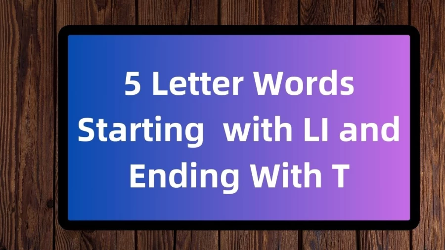 5 Letter Words Starting with LI and Ending With T, List Of 5 Letter Words Starting with LI and Ending With T
