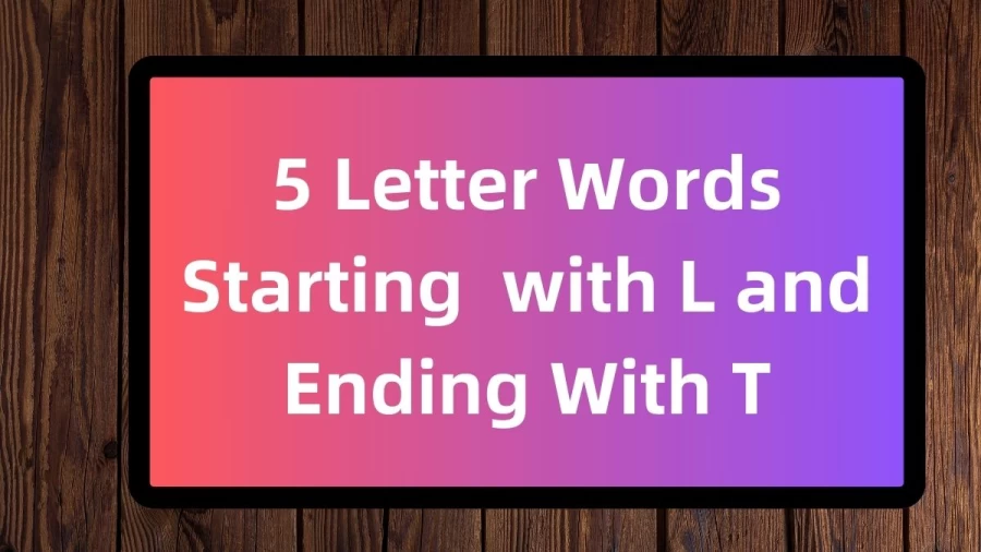 5 Letter Words Starting with L and Ending With T, List Of 5 Letter Words Starting with L and Ending With T
