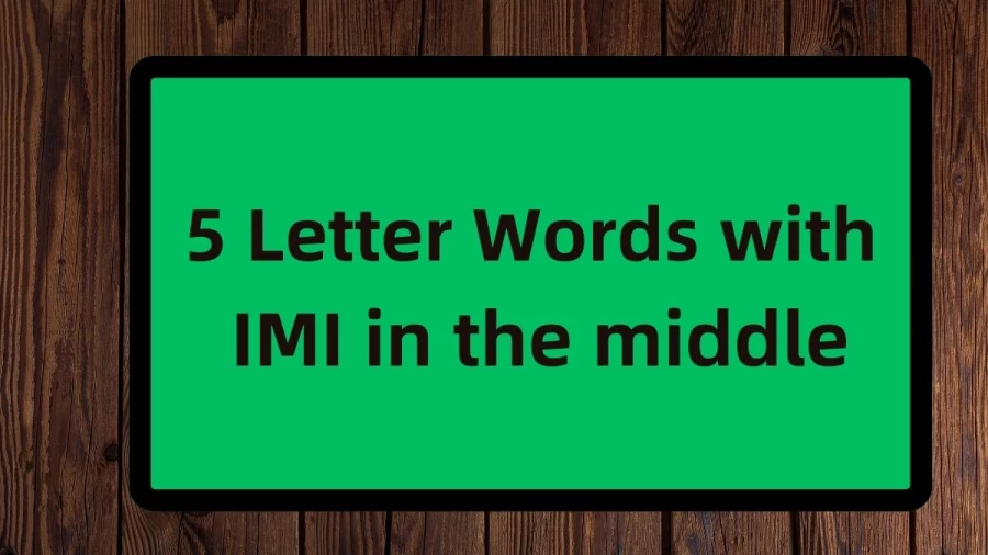 5 Letter Words with IMI in the middle, List Of 5 Letter Words with IMI in the middle