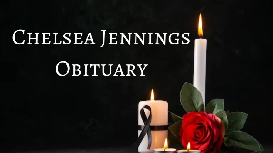 Chelsea Jennings Obituary, What Happened to Chelsea Jennings? Who was Chelsea Jennings? How did Chelsea Jennings die?