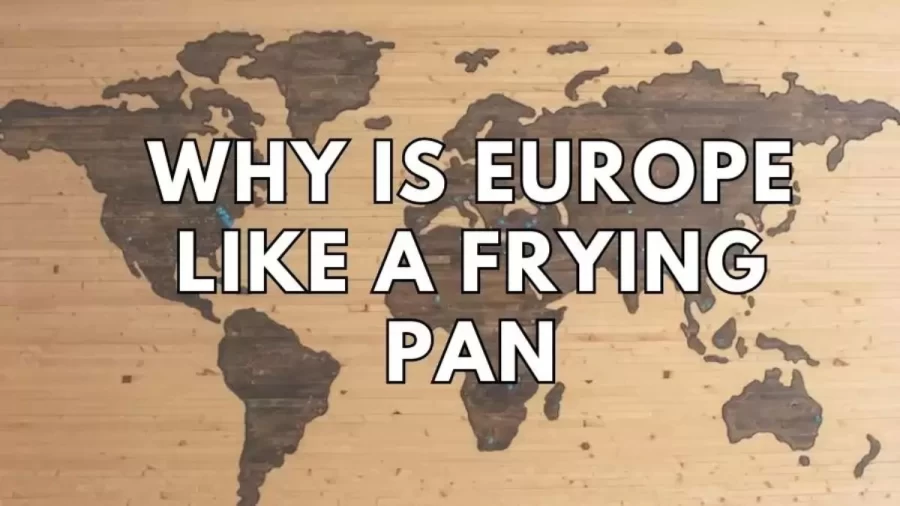 Why is Europe Like a Frying Pan - Riddle Solution Revealed