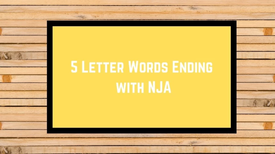 5 Letter Words Ending with NJA, List Of 5 Letter Words Ending with NJA