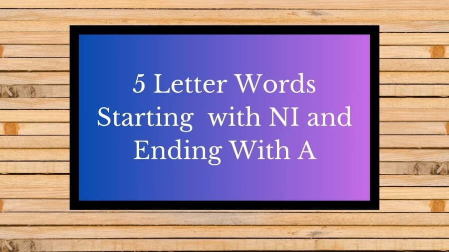 5 Letter Words Starting with NI and Ending With A, List Of 5 Letter Words Starting with NI and Ending With A