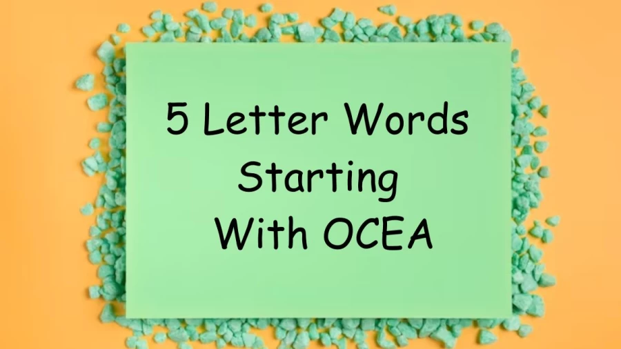 5 Letter Words Starting With OCEA - List of 5 Letter Words Starts With OCEA