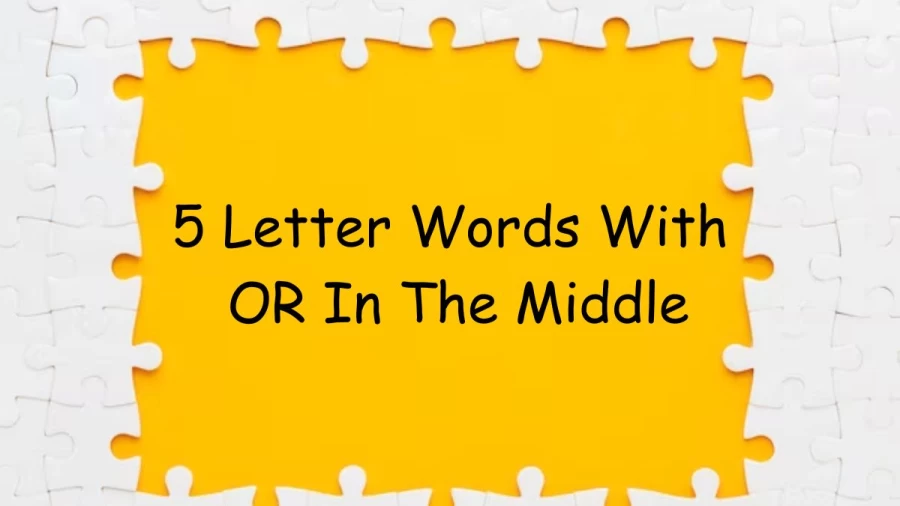 5 Letter Words With OR In The Middle - List of Five Letter Words With OR In The Middle